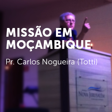 Pr. Carlos Nogueira (Totti) |Missão em Moçambique|