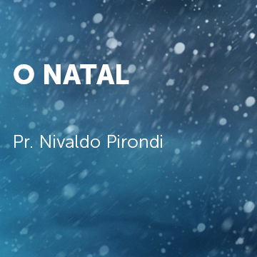 Pr. Nivaldo Pirondi |O Natal|