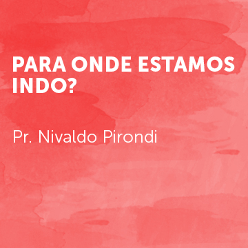 Nivaldo Pirondi |Para onde estamos indo|