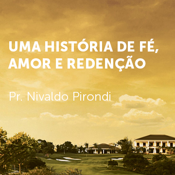 Pr. Nivaldo Pirondi |Uma história de fé, amor e  redenção|