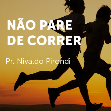 Pr. Nivaldo Pirondi |Não pare de correr| 05.11.2017