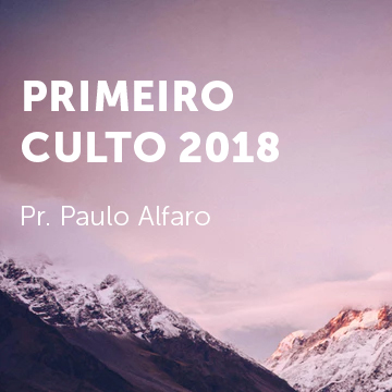 Pr. Paulo Alfaro |Primeiro culto 2018 |