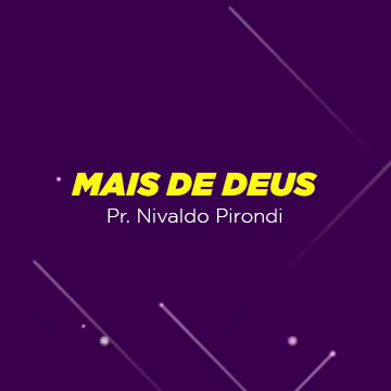 Pr. Nivaldo Pirondi |Mais de Deus |