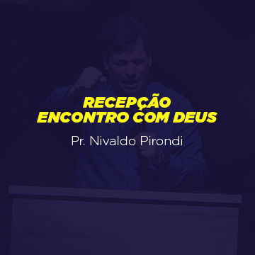 Culto Recepção • Encontro com Deus |