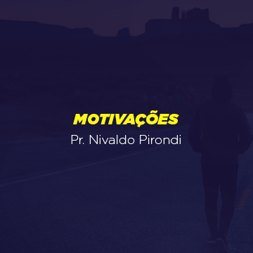 Pr. Nivaldo Pirondi |Motivações|