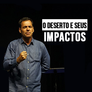 Pr. Nivaldo Pirondi | O deserto e seus impactos