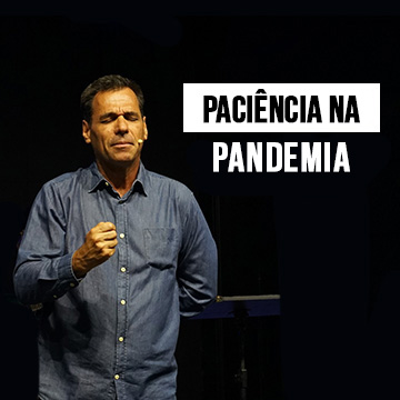 Pr. Nivaldo Pirondi | Paciência na pandemia