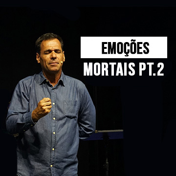 Pr. Nivaldo Pirondi | Emoções Mortais pt. 2