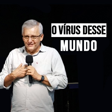 Pr. Carlos Nogueira (Tote) | O vírus desse mundo