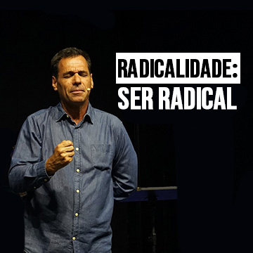 Pr. Nivaldo Pirondi | Radicalidade: Ser radical