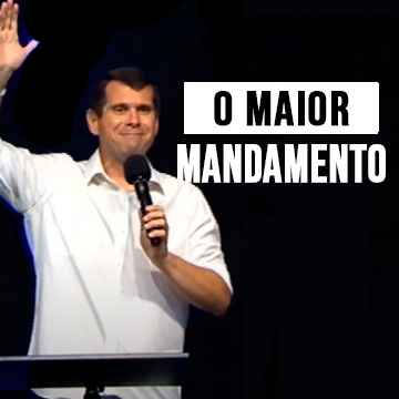 Pr. Joel Cervelatti | O maior mandamento