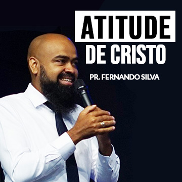 Pr. Fernando Silva | Atitude de Cristo