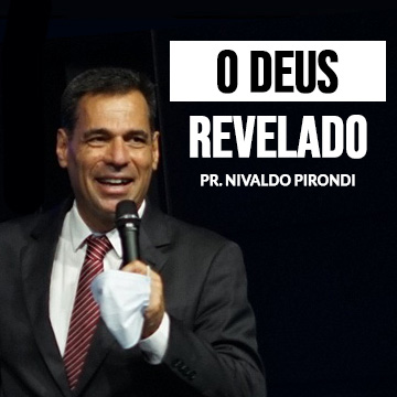 Pr. Nivaldo Pirondi | O Deus revelado