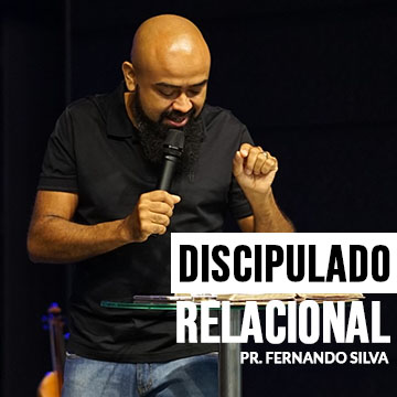 Pr. Fernando Silva|Discipulado Relacional – Série Identidade