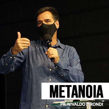 Pr. Nivaldo Pirondi – Série Identidade – Metanoia