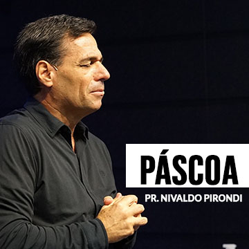 Pr. Nivaldo Pirondi | Páscoa – Ressurreição