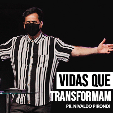 Pr. Nivaldo Pirondi – Vidas Transformadas