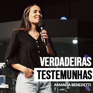 Verdadeiras Testemunhas | Amanda Benedetti