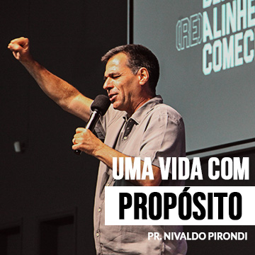 Uma vida com propósito | Nivaldo Pirondi