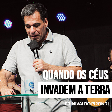 Quando os céus invadem a Terra | Nivaldo Pirondi