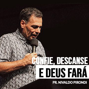 Confie, descanse e veja o que Deus fará pt.2 | Pr. Nivaldo Pirondi