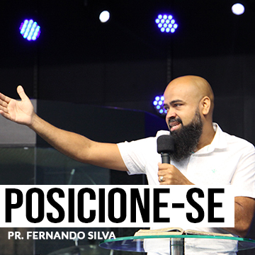 Posicione-se | Pr. Fernando Silva