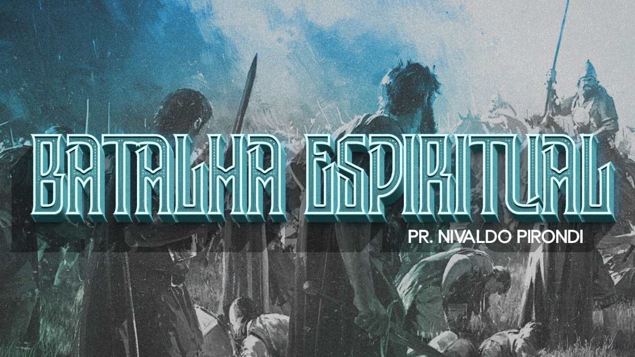 Batalha Espiritual | Pr. Nivaldo Pirondi