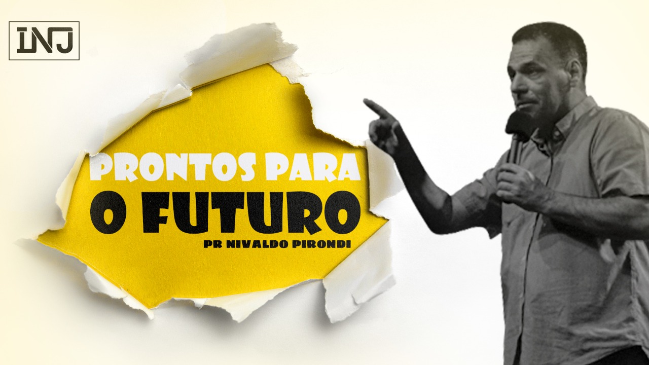 Prontos para o futuro | Pr. Nivaldo Pirondi