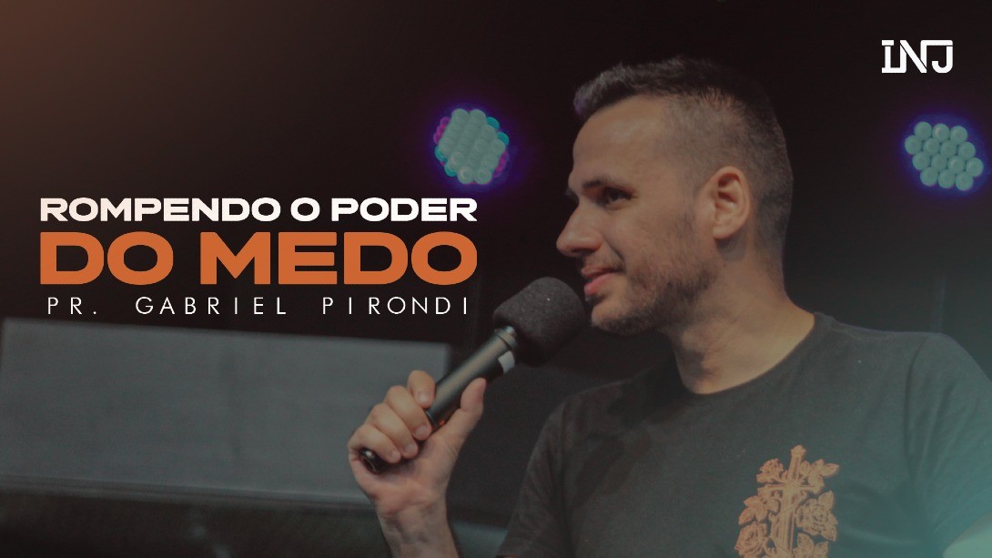 Rompendo o poder do medo – Gabriel Pirondi